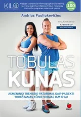 TOBULAS KŪNAS: asmeninio trenerio patarimai, kaip pasiekti trokštamas kūno formas jam ir jai