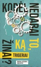 Trigeriai: kodėl nedarai to, ką žinai?