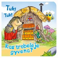 Tuk! Tuk! Kas trobelėje gyvena?