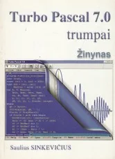 Turbo Pascal 7.0 trumpai. Žinynas — kompiuterija-ir-informacines-technologijos