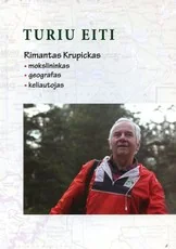 Turiu eiti. Rimantas Krupickas: mokslininkas, geografas, keliautojas