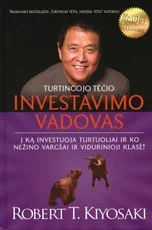 Turtingojo tėčio investavimo vadovas: į ką investuoja turtuoliai ir ko nežino vargšai ir vidurinioji klasė
