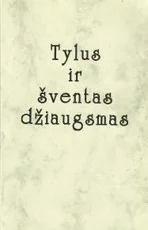 Tylus ir šventas džiaugsmas — lietuviu-poezija