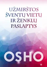 Užmirštos šventų vietų ir ženklų paslaptys