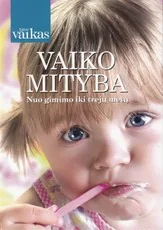 Vaiko mityba. Nuo gimimo iki trejų metų — auklejimas-ir-santykiai-seimoje