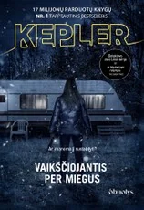 VAIKŠČIOJANTIS PER MIEGUS. Naujausias Lars Kepler detektyvas – dešimtas detektyvo Jono Linos serijos šedevras