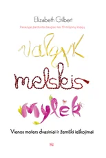 Valgyk, melskis, mylėk: vienos moters dvasiniai ir žemiški ieškojimai