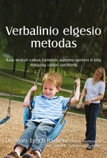 VERBALINIO ELGESIO METODAS. Kaip mokyti vaikus, turinčius autizmo spektro ir kitų raidos sutrikimų