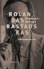 Verkianti bronza. Kelionių knyga, 1993–2023