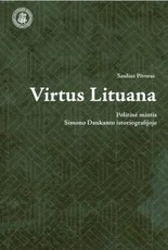 Virtus Lituana: politinė mintis Simono Daukanto istoriografijoje