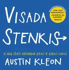 VISADA STENKIS! 10 būdų išlikti kūrybingu gerais ir blogais laikais