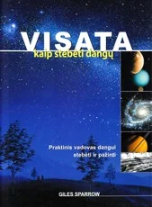 Visata: kaip stebėti dangų. Praktinis vadovas dangui stebėti ir pažinti — idomusis-mokslas