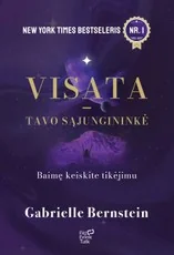 Visata – tavo sąjungininkė. Baimę keiskite tikėjimu