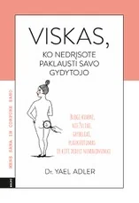 VISKAS, KO NEDRĮSOTE PAKLAUSTI SAVO GYDYTOJO. Drąsiai laužykite tabu, pažinkite savo kūno paslaptis ir supraskite, kas vyksta su jūsų kūnu