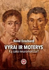 VYRAI IR MOTERYS. Ką sako neuromokslai?