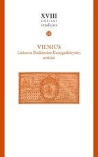 XVIII amžiaus studijos. 10 tomas. Vilnius – Lietuvos Didžiosios Kunigaikštystės sostinė