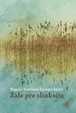 Žala pre slinksčia. Eilėraščiai aukštaičių uteniškių tarme