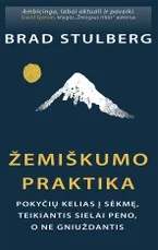 Žemiškumo praktika: pokyčių kelias į sėkmę, teikiantis sielai peno, o ne gniuždantis