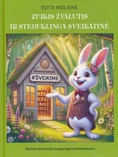 Zuikis Žvalutis ir stebuklinga Sveikatinė. Edukacinė ir terapinė pasaka, 1 dalis